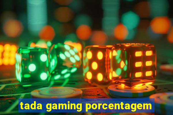 tada gaming porcentagem